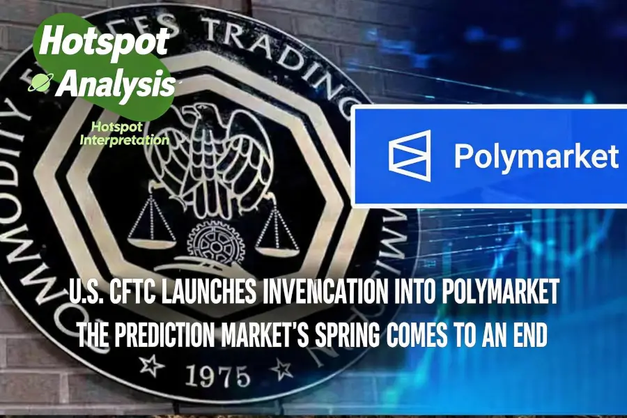 US CFTC Launches Extensive Investigation into Polymarket – Is the Prediction Market Boom Coming to an End?