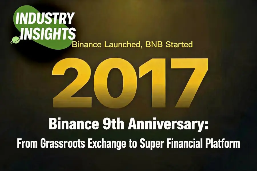 Binance Ninth Anniversary: From a Grassroots Exchange to a Super Financial Platform